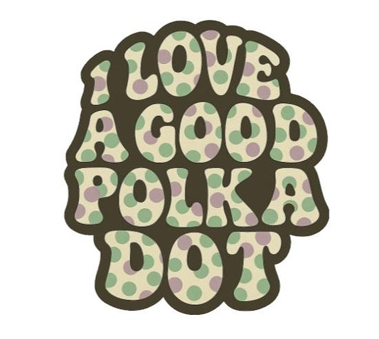 I Love a Good Polka Dot Sticker – Retro Groovy Quote Sticker | Cute Vinyl Sticker for Water Bottles, Laptops, Journals
