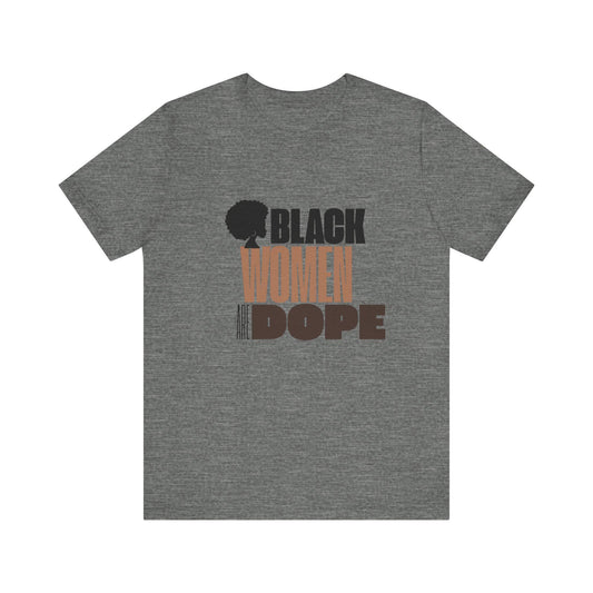 Black Women Are Dope Tshirt, African American Graphic Tee, Empowerment Shirt, Melanin Queen Clothing, Feminist Apparel