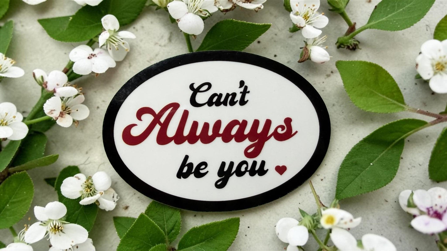 Forcebuilder "Can’t Always Be You" boundary setting sticker with self-care reminder for mental health and burnout recovery.