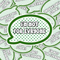 Green speech bubble sticker with bold retro polka dot design, saying "I'm Not for Everyone" in black text.