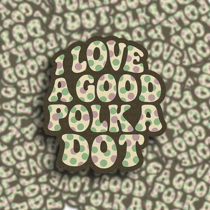 I Love a Good Polka Dot Sticker – Retro Groovy Quote Sticker | Cute Vinyl Sticker for Water Bottles, Laptops, Journals