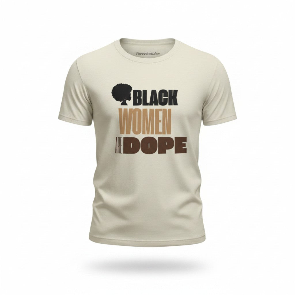 Black Women Are Dope T-Shirt | African American Empowerment Apparel | Black Girl Magic Graphic Tee