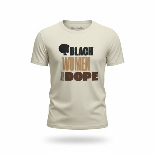 Black Women Are Dope T-Shirt | African American Empowerment Apparel | Black Girl Magic Graphic Tee
