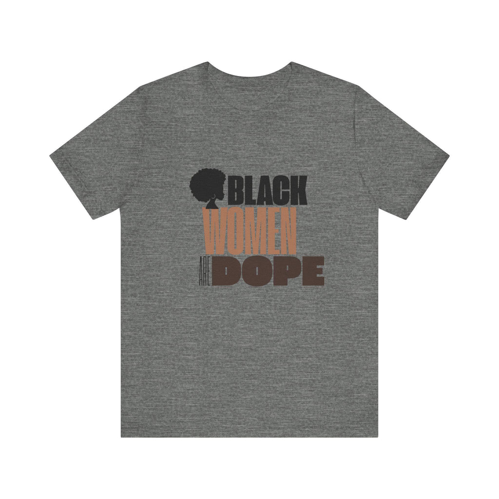 Black women are dope graphic T-shirt by Forcebuilder featuring empowering African American and melanin queen imagery.