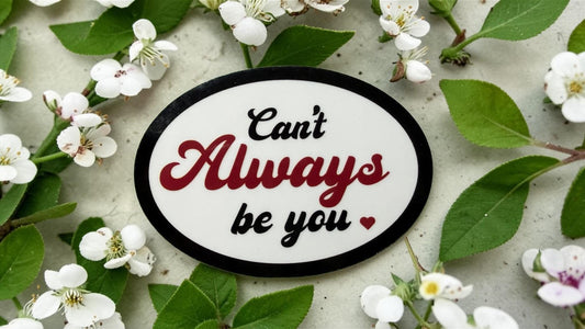 Forcebuilder "Can’t Always Be You" boundary setting sticker with self-care reminder for mental health and burnout recovery.